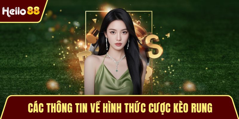 Các thông tin về hình thức cược kèo rung