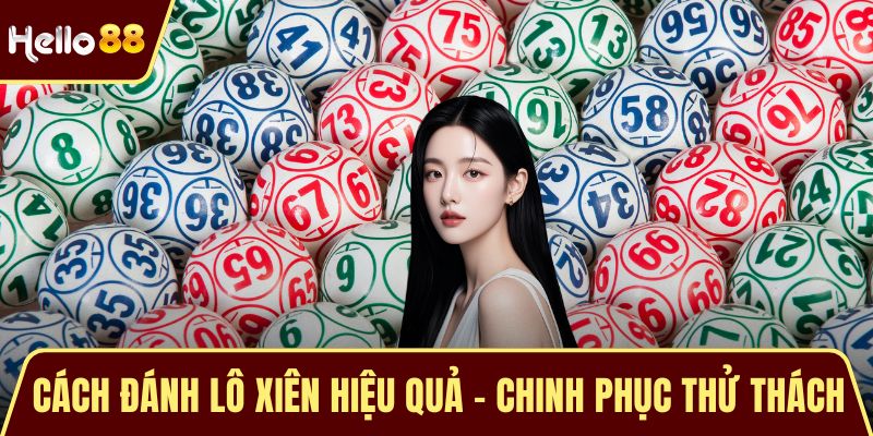 Cách Đánh Lô Xiên Hiệu Quả – Chinh Phục Thử Thách Số Học Cách Đánh Lô Xiên Hiệu Quả – Chinh Phục Thử Thách Số Học