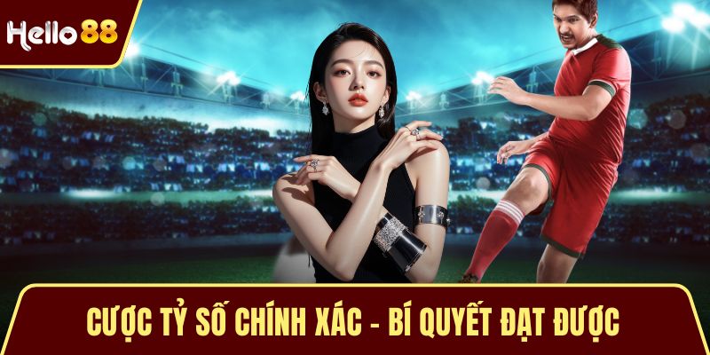 Cược Tỷ Số Chính Xác - Bí Quyết Đạt Được Chiến Thắng Lớn Cược Tỷ Số Chính Xác - Bí Quyết Đạt Được Chiến Thắng Lớn