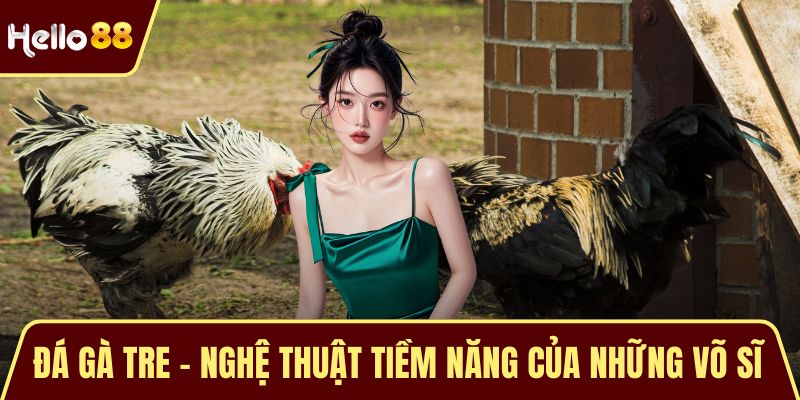Đá Gà Tre – Nghệ Thuật Tiềm Năng Của Những Võ Sĩ Tí Hon Đá Gà Tre – Nghệ Thuật Tiềm Năng Của Những Võ Sĩ Tí Hon