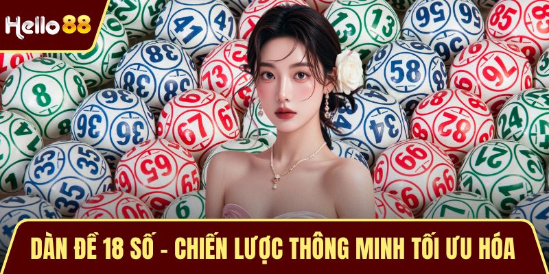 Dàn Đề 18 Số – Chiến Lược Thông Minh Tối Ưu Hóa Cơ Hội Dàn Đề 18 Số – Chiến Lược Thông Minh Tối Ưu Hóa Cơ Hội