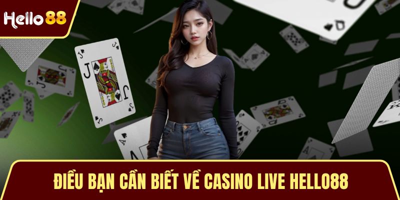 Casino Live HELLO88 - Điểm Đến Cá Cược Trực Tuyến Hàng Đầu Điều bạn cần biết về casino live HELLO88