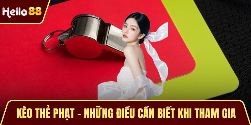 Kèo Thẻ Phạt - Những Điều Cần Biết Khi Tham Gia Cá Cược Kèo Thẻ Phạt - Những Điều Cần Biết Khi Tham Gia Cá Cược