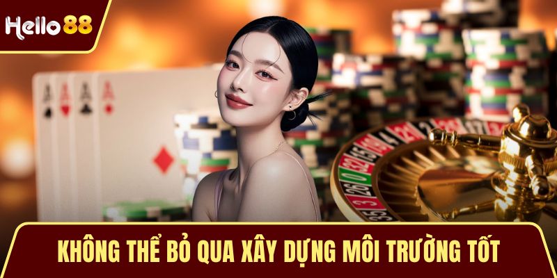 Chơi Có Trách Nhiệm Tại HELLO88 - Hướng Dẫn Chi Tiết Ý Nghĩa Không thể bỏ qua xây dựng môi trường tốt