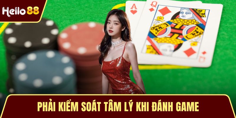 Blackjack - Game Bài Chiến Thuật Đỉnh Cao Được Yêu Thích Phải kiểm soát tâm lý khi đánh game