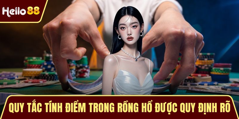 Rồng Hổ Ăn Nhanh - Siêu Phẩm Đổi Thưởng Hot #1 Hiện Nay Quy tắc tính điểm trong rồng hổ được quy định rõ