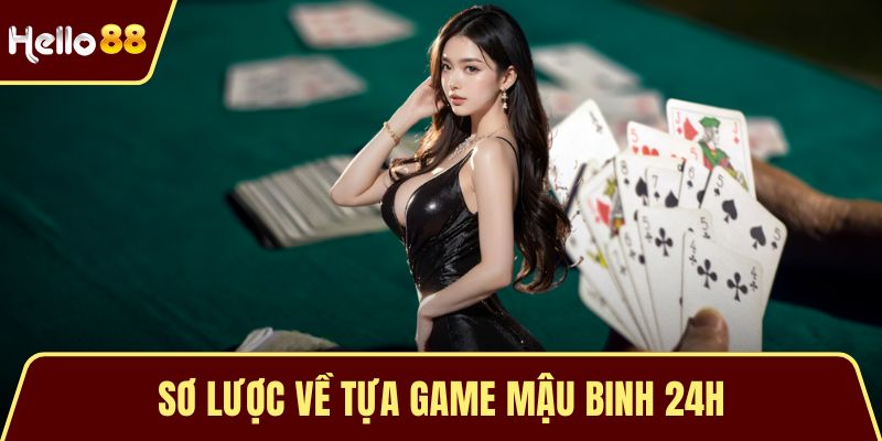 Sơ lược về tựa game mậu binh 24H