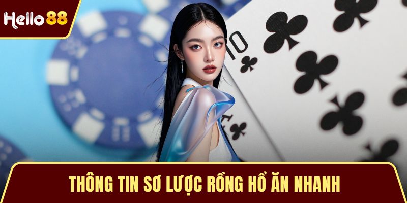 Rồng Hổ Ăn Nhanh - Siêu Phẩm Đổi Thưởng Hot #1 Hiện Nay Thông tin sơ lược rồng hổ ăn nhanh