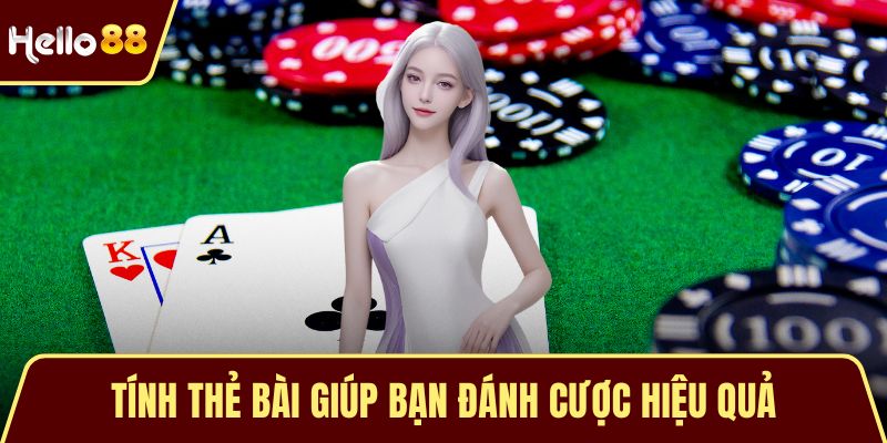 Tính thẻ bài giúp bạn đánh cược hiệu quả