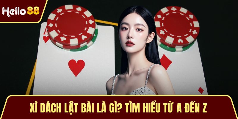Xì Dách Lật Bài Là Gì? Tìm Hiểu Từ A Đến Z Đối Với Blackjack Xì Dách Lật Bài Là Gì? Tìm Hiểu Từ A Đến Z Đối Với Blackjack